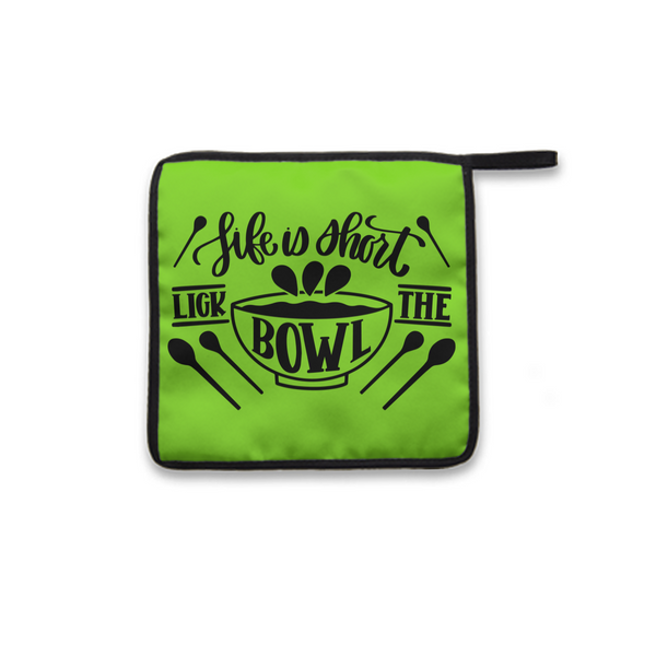 Pot Holder Life Is Short Lick The Bowl