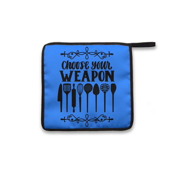 Pot Holder Choose Your Weapon