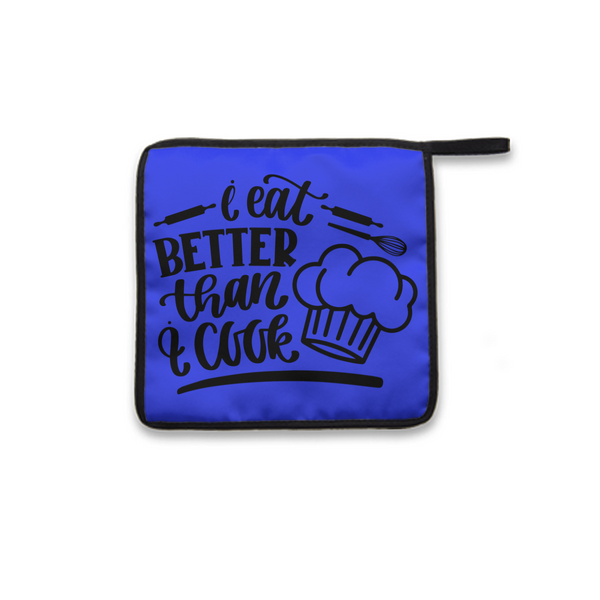 Pot Holder I Eat Better Than I Cook