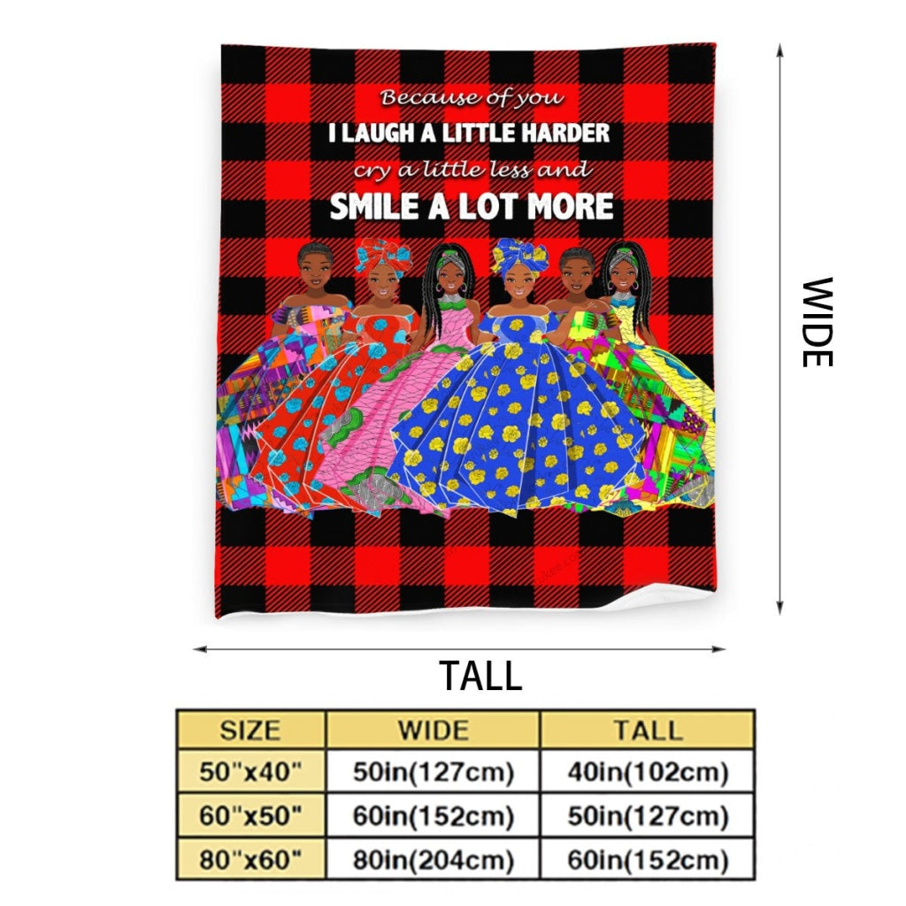 Because Of You I Laugh A Little Harder Cry A Little Less And Smile Lot More(3)Sistas Fleece Blanket