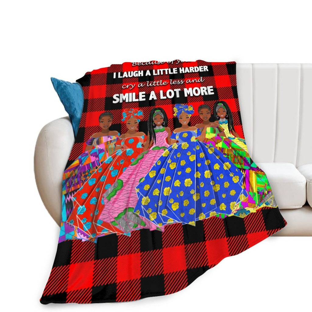 Because Of You I Laugh A Little Harder Cry A Little Less And Smile Lot More(3)Sistas Fleece Blanket