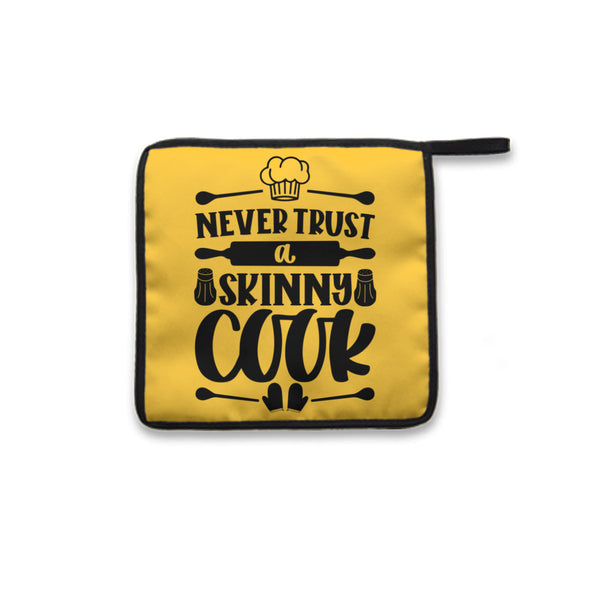 Pot Holder Never Trust A Skinny Cook