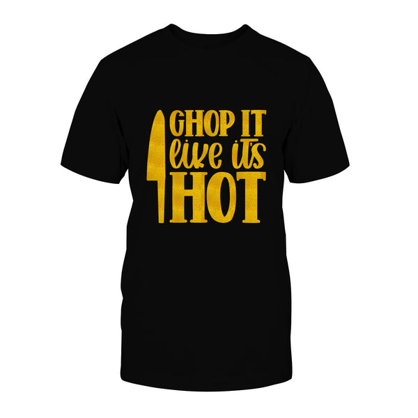 Chop It Like It's Hot Unisex T Shirt